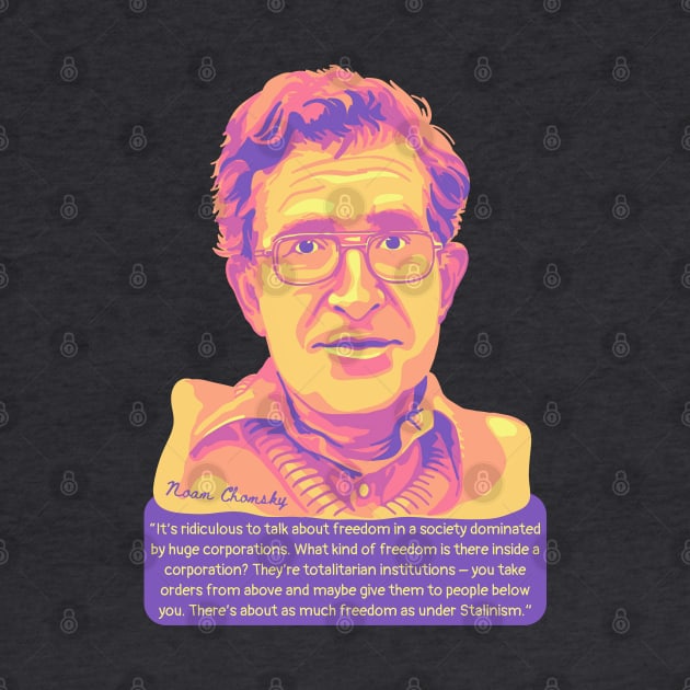 Noam Chomsky Portrait and Quote by Slightly Unhinged